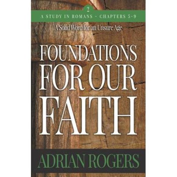 Foundations For Our Faith (Volume 2; 2nd Edition): Romans 5-9 -- Adrian Rogers - Picture 1 of 1